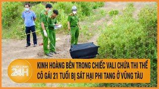 Kinh hoàng bên trong chiếc vali chứa thi thể cô gái 21 tuổi bị sát hại phi tang ở Vũng Tàu