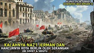 KALAHNYA N4Z1 & H4NCURNYA KOTA BERL1N OLEH SERANGAN UNI SOVIET DAN SEKUTU  KUPAS GENERATION WAR