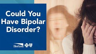 Could You Have Bipolar Disorder?