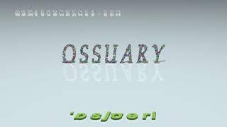 ossuary - pronunciation