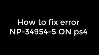 How to fix NP-34954-5 Error code on PS4