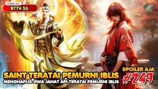 Hapus Jiwa Jahat Api Teratai Pemurni Iblis - SPOILER Battle Through The Heaven S5 EPS 249