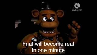 Fnaf will be real in one minute