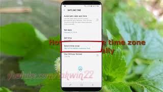 Android Nougat  How to Change time zone manually in Samsung Galaxy S8 or S8+