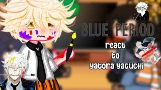 Blue period react to Yatora Yaguchi