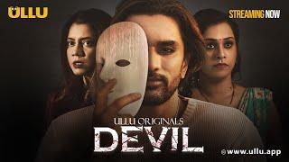 Devil  Part - 01  Streaming Now - To Watch Full Episode Download & Subscribe Ullu