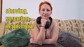 shaving sugaring depilation. Should YOU Shave? The Answer Will Surprise You Mila naturist.