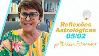 Reflexões Astrológicas - 05022023 por Márcia Fernandes