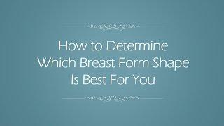 How to Choose the Best Breast Form Option