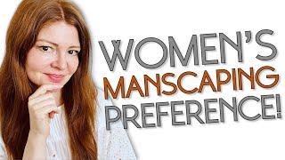 What Kind of GROOMING Do Women REALLY WANT?  Is MANSCAPING Necessary?