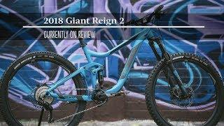 Currently on review 2018 Giant Reign 2