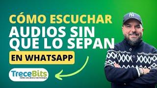 Cómo escuchar audios de WhatsApp SIN QUE LO SEPAN