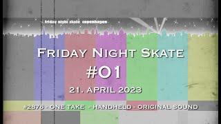 Friday Night Skate Copenhagen #01-2023 - ONE TAKE - #2876