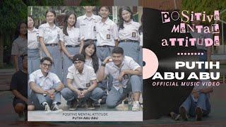 Positive Mental Attitude - Putih Abu Abu  Official Music Video 