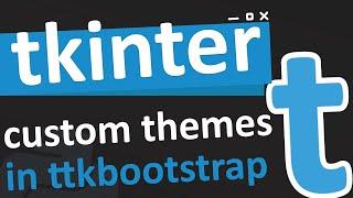 creating custom themes in tkinter  with ttkbootstrap 