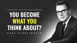 We Become What We Think About  Powerful Life Changing Speech by Earl Nightingale  Insider Wisdom