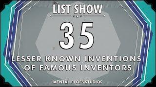 35 Lesser-Known Inventions of Famous Inventors  Mental Floss List Show  533