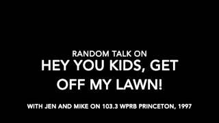 Hey You Kids Get Off My Lawn with Jen and Mike 103.3 WPRB Princeton
