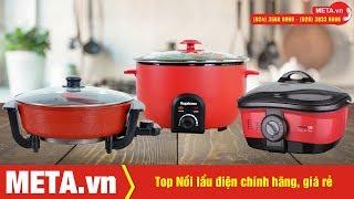 Top nồi lẩu điện chính hãng giá rẻ nhất hiện nay  META.vn