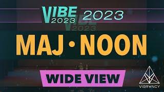 MAJ●NOON  VIBE 2023 @Vibrvncy Wide 4K