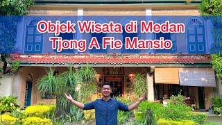 OBJEK WISATA MEDAN TJONG A FIE