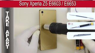 How to disassemble  Sony Xperia Z5 E6603   E6653 Take apart Tutorial