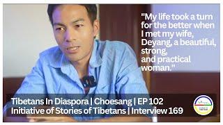 Tibetans In Diaspora  Choesang  EP 102  Stories of Tibetans  Interview 169