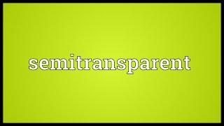 Semitransparent Meaning