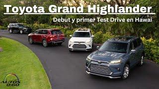 Toyota Grand Highlander 2024 debut y primer Test Drive en Hawai