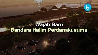 Wajah Baru Bandara Halim Perdanakusuma