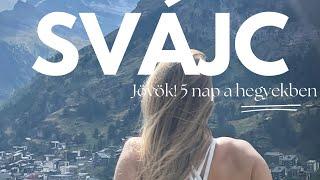 Svájc - JÖVÖK 5 nap a hegyekben