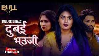 Dubai Bhauji  Official Trailer  Bull Original  Manvi Chugh Upcoming Web Series