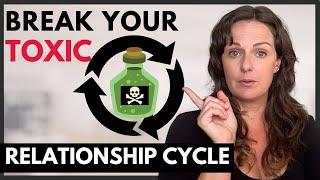 The Traumatizing Cycle of Toxic Relationships + How to Break It