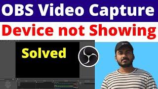 How to Solve OBS Studio Video Capture Device Not Showing  Video Capture Device Black Screen Problem