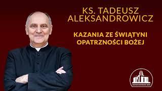 W naszej wierze w Chrystusa nie jesteśmy samotną wyspą - Tadeusz Aleksandrowicz 25.08.2024