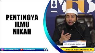 Dengarkan Ini Sebelum NIKAH  Ilmu - Ustadz Dr. Khalid Basalamah MA.