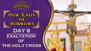 EXALTATION OF THE HOLY CROSS - OUR LADY OF SORROWS ‖ DAY 8 ‖ NOVENA