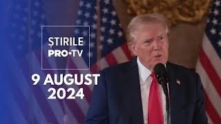 Știrile PRO TV - 9 August 2024