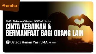  LIVE CINTA KEBAIKAN  Kaifa Takunu Miftahan Lil Khoir  Ustadz Hanan Yasir MA