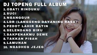 OBATI RINDUKU - SUCI - NGANGGUR  DJ TOPENG FULL ALBUM