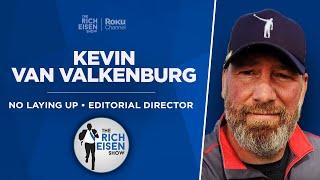 No Laying Up’s Kevin Van Valkenburg Talks PGA Tour-LIV Senate Hearings w Rich Eisen  Full Interview