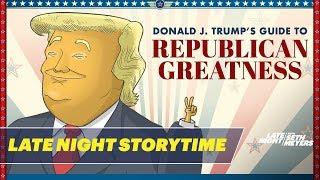 Late Night Storytime Donald J. Trumps Guide to Republican Greatness