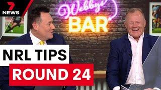 Webby & Gillys NRL Tips Round 24  7NEWS