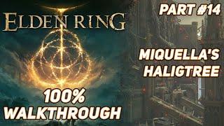 Elden Ring  100% Ultimate Walkthrough Guide - Miquellas Haligtree #14