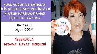 Batıklar ve Kuru Vücut İçin İki Vücut Peelingi Karşılaştırması 193 tl ve 500 tl