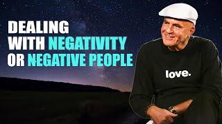 Dr. Wayne Dyer  Dealing with Negativity or Negative people