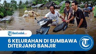 6 Kelurahan di Sumbawa Diterjang Banjir Bandang dan Tanah Longsor Sejumlah Rumah Hanyut