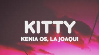 Kenia OS La Joaqui - KITTY LetraLyrics