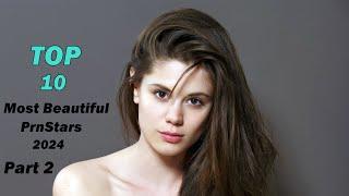 Top10 Most Beautiful Prnstars 2024  PART 2  Beauty List