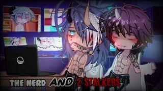 #GCMM  The Nerd And 2 Stalkers  BL GCMM - Gacha club